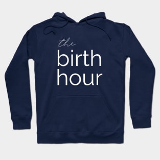 The Birth Hour: A Birth Story Podcast  Hoodie